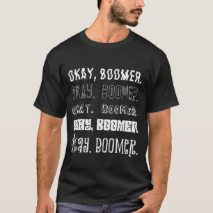 Okay Boomer Meme Design for Teenagers Girls Boys T-Shirt