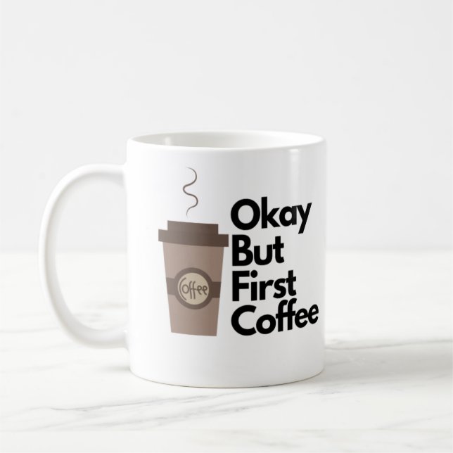 Okay but first coffee mug (Left)