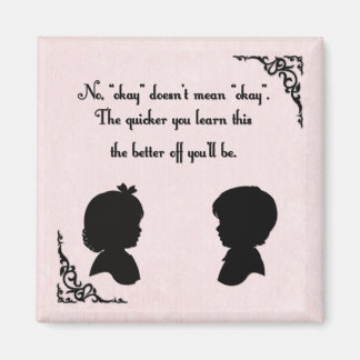 Okay Doesn't Mean Okay Magnet