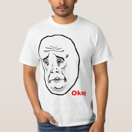Okay Guy Rage Face Meme T_Shirt