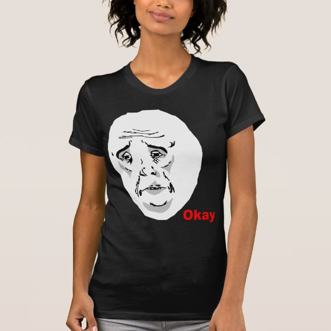 Okay Guy Rage Face Meme T-Shirt (Front)