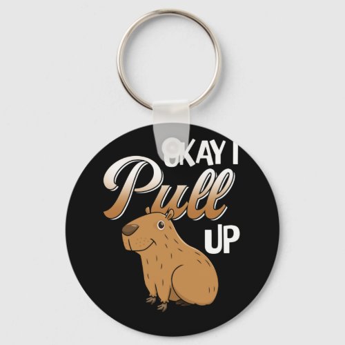 Okay I Pull Up Capybara Hydrochoerus hydrochaeris Keychain