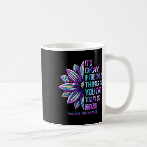 Okay If The Only Thing You Did Today Was Breathe  Coffee Mug