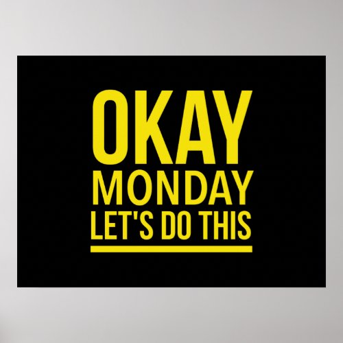 Okay lets do this funny monday quote yellow poster