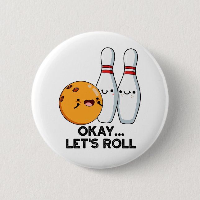 Okay Let's Roll Funny Bowling Pun  Button (Front)