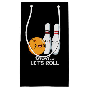 Okay Let's Roll Funny Bowling Pun Dark BG Small Gift Bag