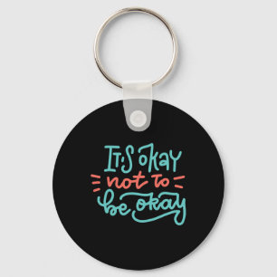 Okay Not To Be Okay Mental Health Awareness  Keychain
