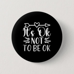 Okay Not To Be Okay Mental Health Suicide Awarenes Button