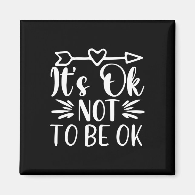 Okay Not To Be Okay Mental Health Suicide Awarenes Magnet (Front)