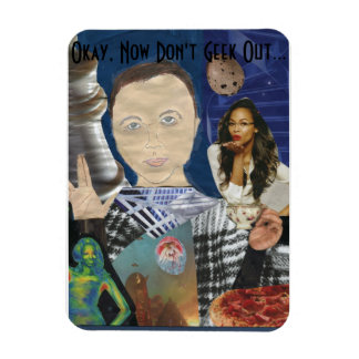 Okay, Now Don't Geek Out... Magnet