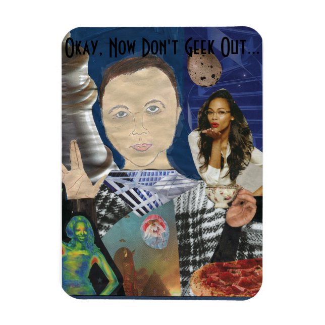 Okay, Now Don't Geek Out... Magnet (Vertical)