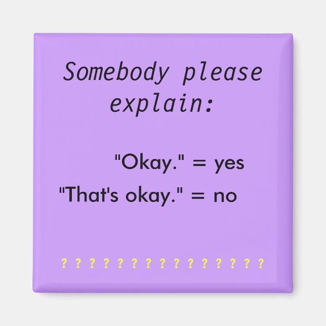"Okay" vs "That's okay" magnet (Front)