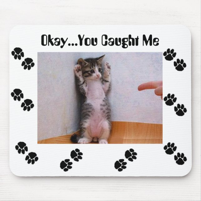 Okay...You Caught Me Mouse Pad (Front)