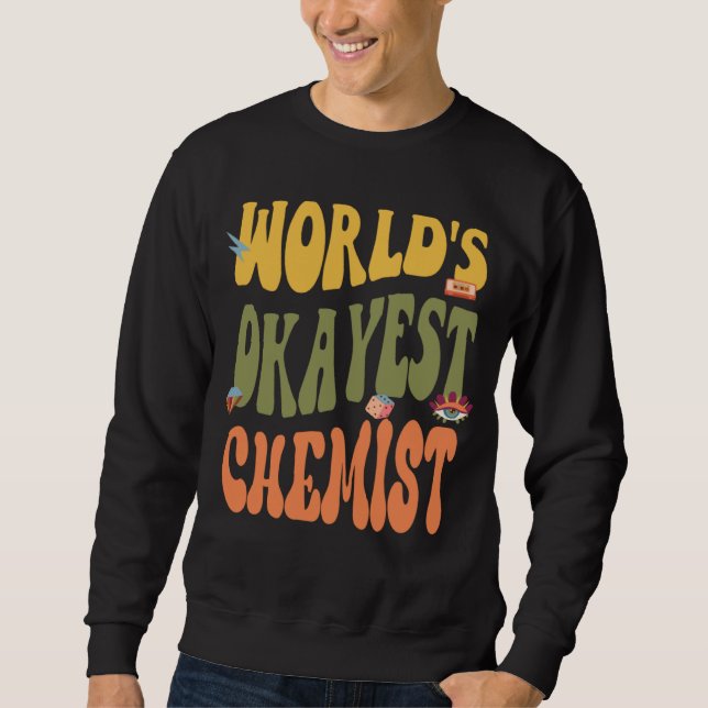 Okayest Chemist  60s 70s 80s Retro 90s Classic Sweatshirt (Front)