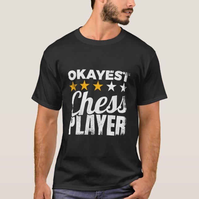 Okayest Chess Player Chess Enthusiast Mind Sports T-Shirt (Front)