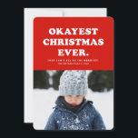 Okayest Christmas Ever funny red photo card<br><div class="desc">Okayest Christmas Ever - a funny and fitting way to put it in a year of ups and downs. Not bad but not great either. If it hasn't been merry or happy or jolly, this is a light-hearted way to address the year you've had. You know, 2021 and whatnot. Simple...</div>