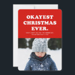 Okayest Christmas Ever funny red photo card<br><div class="desc">Okayest Christmas Ever - a funny and fitting way to put it in a year of ups and downs. Not bad but not great either. If it hasn't been merry or happy or jolly, this is a light-hearted way to address the year you've had. You know, 2021 and whatnot. Simple...</div>