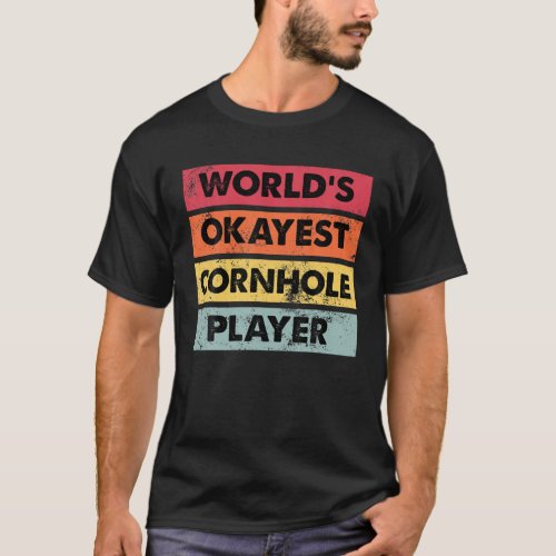Okayest Cornhole Player Funny Cornhole Champion Te T_Shirt