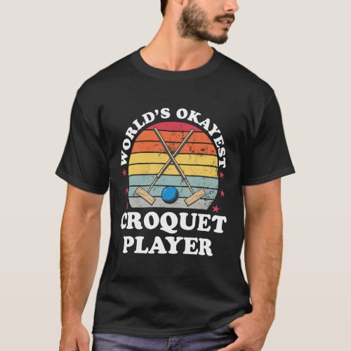 Okayest Croquet Player Funny Croquet Player Games  T_Shirt