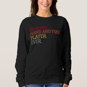 Okayest Hand And Foot Player Ever Card Game 1 Sweatshirt