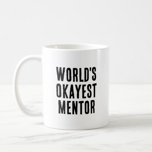 Okayest Mentor Funny Mentor Coffee Mug