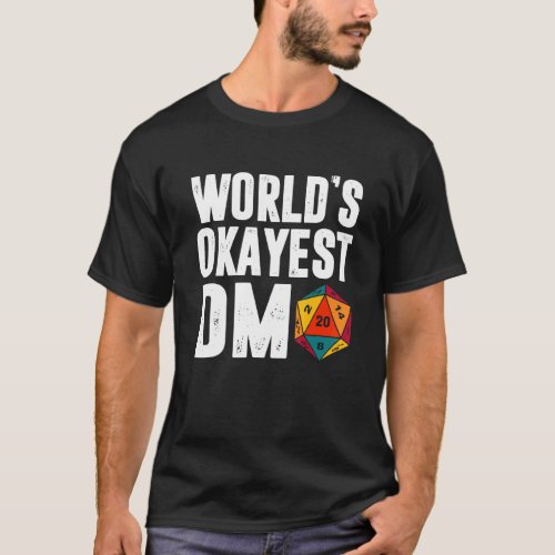 Okayest Of The World Dm D 20 Dice Dungeon Dragons  T_Shirt