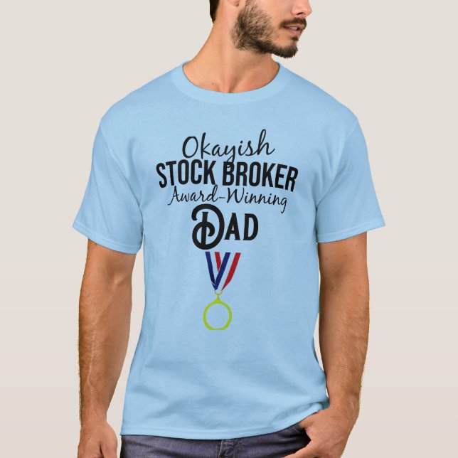Okayish Stock Broker Award-Winning Dad T-Shirt (Front)