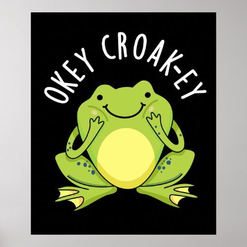 Okey Croak_ey Funny Animal Frog Pun Dark BG Poster