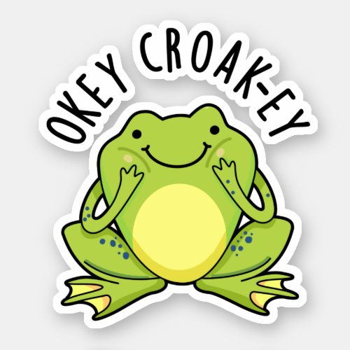 Okey Croak_ey Funny Animal Frog Pun Sticker
