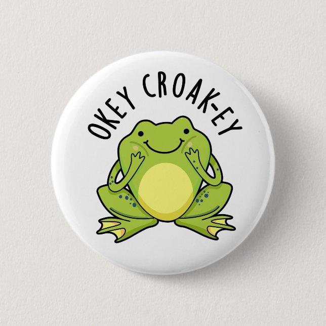 Okey Croak-ey Funny Frog Pun  Button (Front)