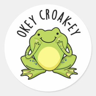 Okey Croak-ey Funny Frog Pun Classic Round Sticker