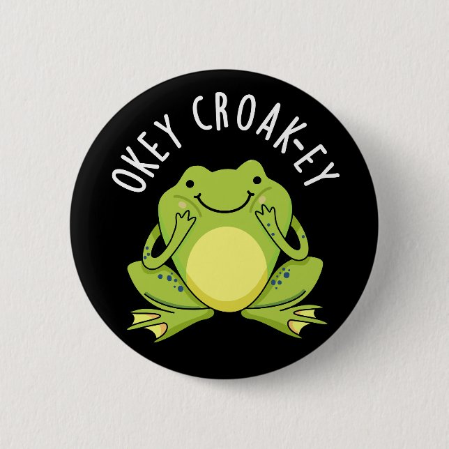 Okey Croak-ey Funny Frog Pun Dark BG Button (Front)