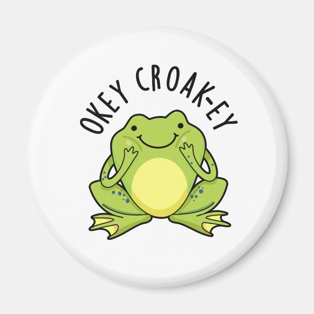 Okey Croak-ey Funny Frog Pun  Magnet (Front)