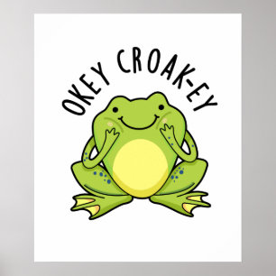 Okey Croak-ey Funny Frog Pun Poster