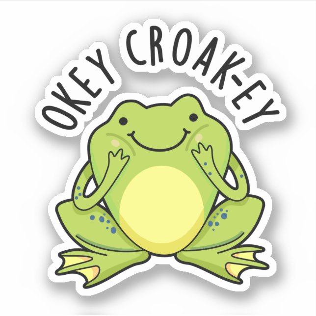 Okey Croak-ey Funny Frog Pun  Sticker (Front)