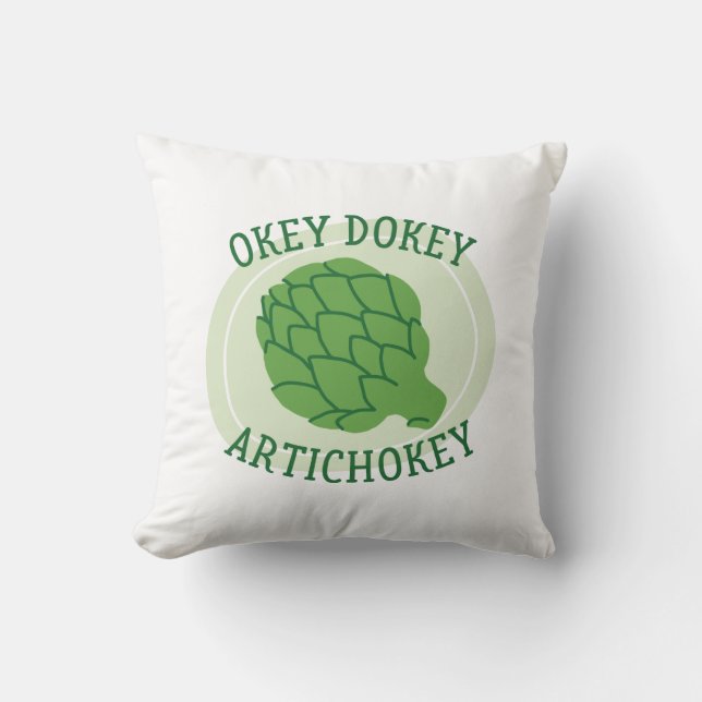 Okey Dokey Artichokey Throw Pillow (Front)