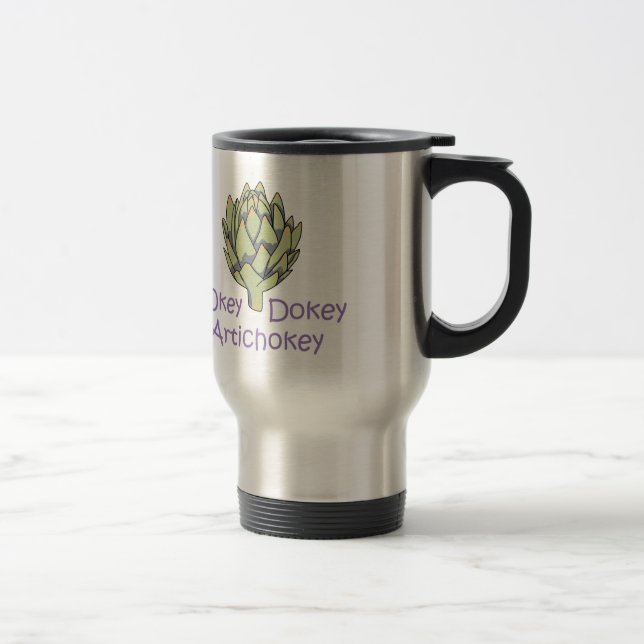 OKEY DOKEY ARTICHOKEY TRAVEL MUG (Right)