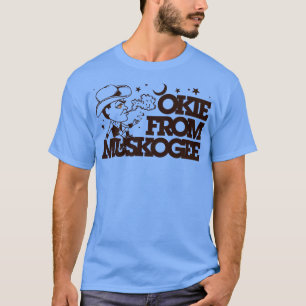 Okie From Muskogee T-Shirt