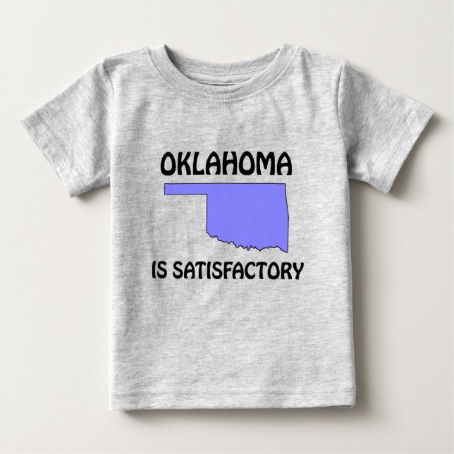 Oklahoma - Is Satisfactory Baby T-Shirt (Front)