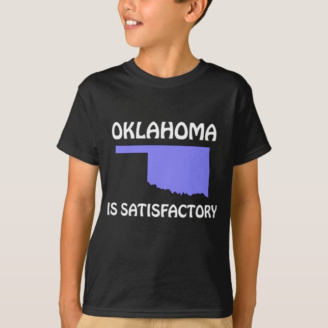 Oklahoma - Is Satisfactory T-Shirt (Front)