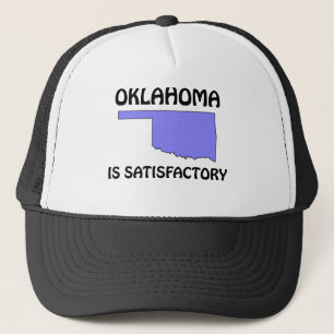 Oklahoma - Is Satisfactory Trucker Hat