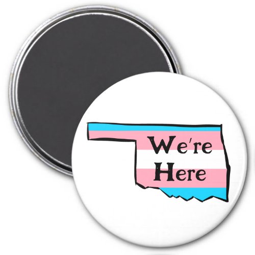 Oklahoma Trans Pride Were Here Magnet