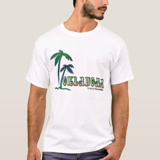 Oklahoma...Tropical Paradise part 3 T-Shirt