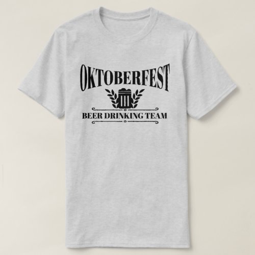 Oktoberfest Beer Drinking Team T_Shirt