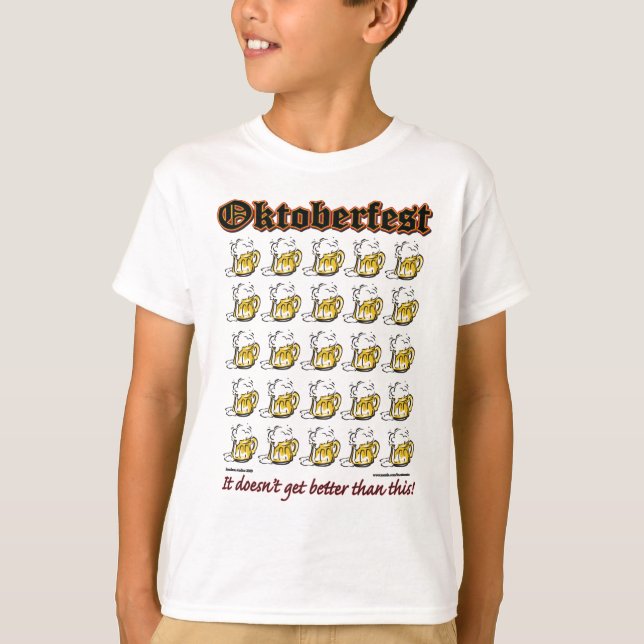 Oktoberfest - Drinking Beer it doesnt get any bett T-Shirt (Front)
