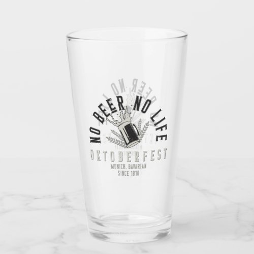 Oktoberfest Funny No Beer No Life Glass