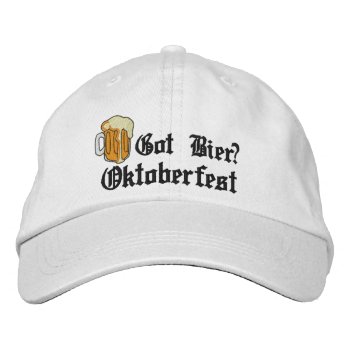 Oktoberfest "got Bier?" Embroidered Cap by Oktoberfest_TShirts at Zazzle