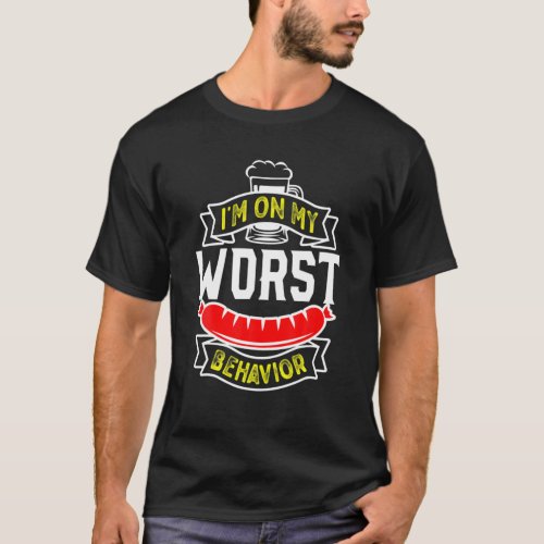 Oktoberfest Im On My Wurst Behavior Funny Bratwur T_Shirt