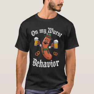 Oktoberfest On My Wurst Behavior German Beer Sausa T-Shirt