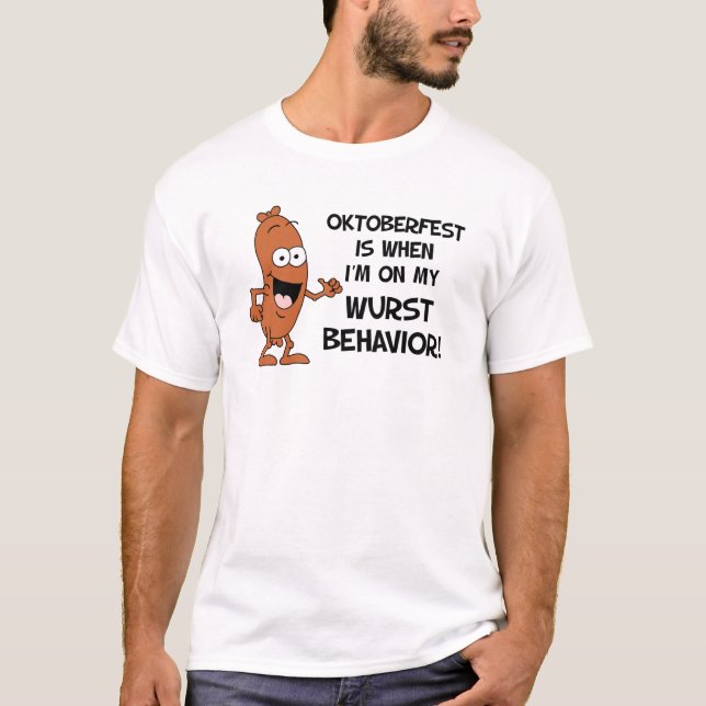 Oktoberfest On My Wurst Behavior T-Shirt (Front)